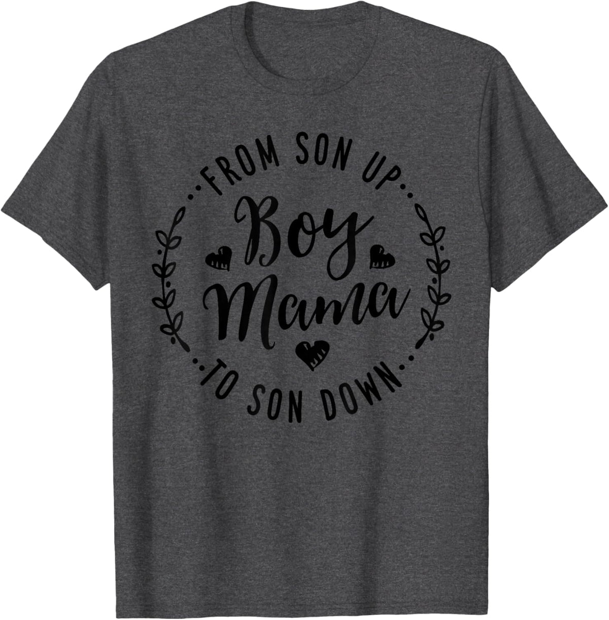 Boy Mama From Son Up To Sun Down Mother's Day Funny Mom Mother Shirt